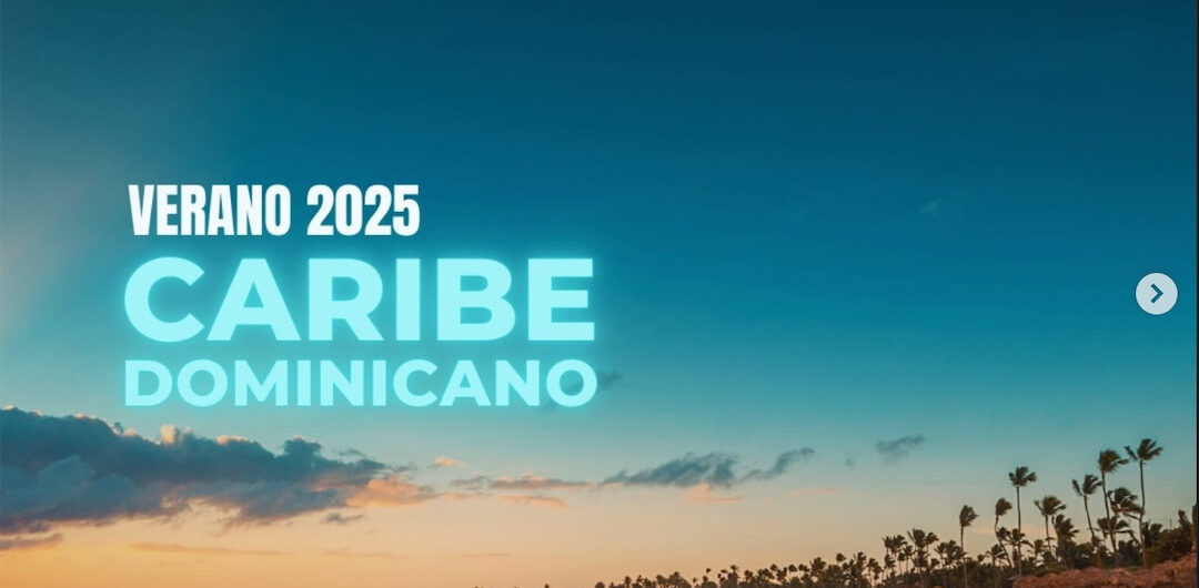 CARIBE DOMINICANO – VERANO 2025